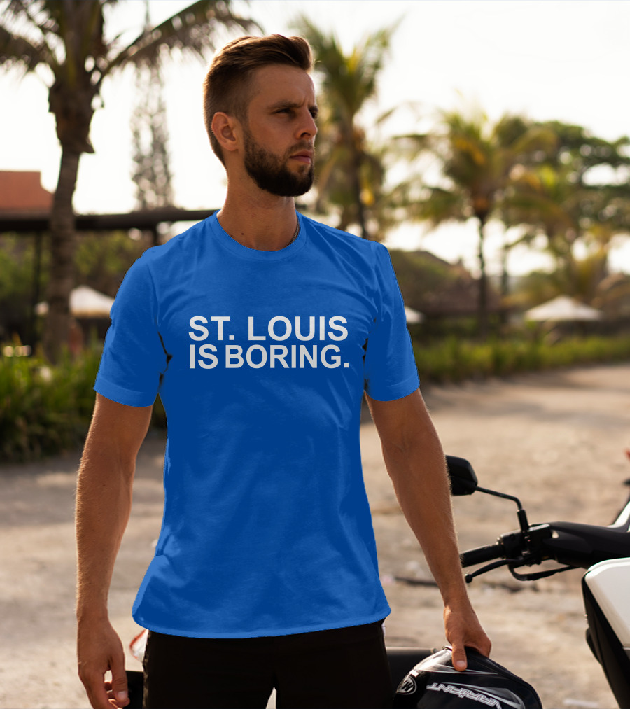 Chad Monahan St Louis Is Boring T-Shirt