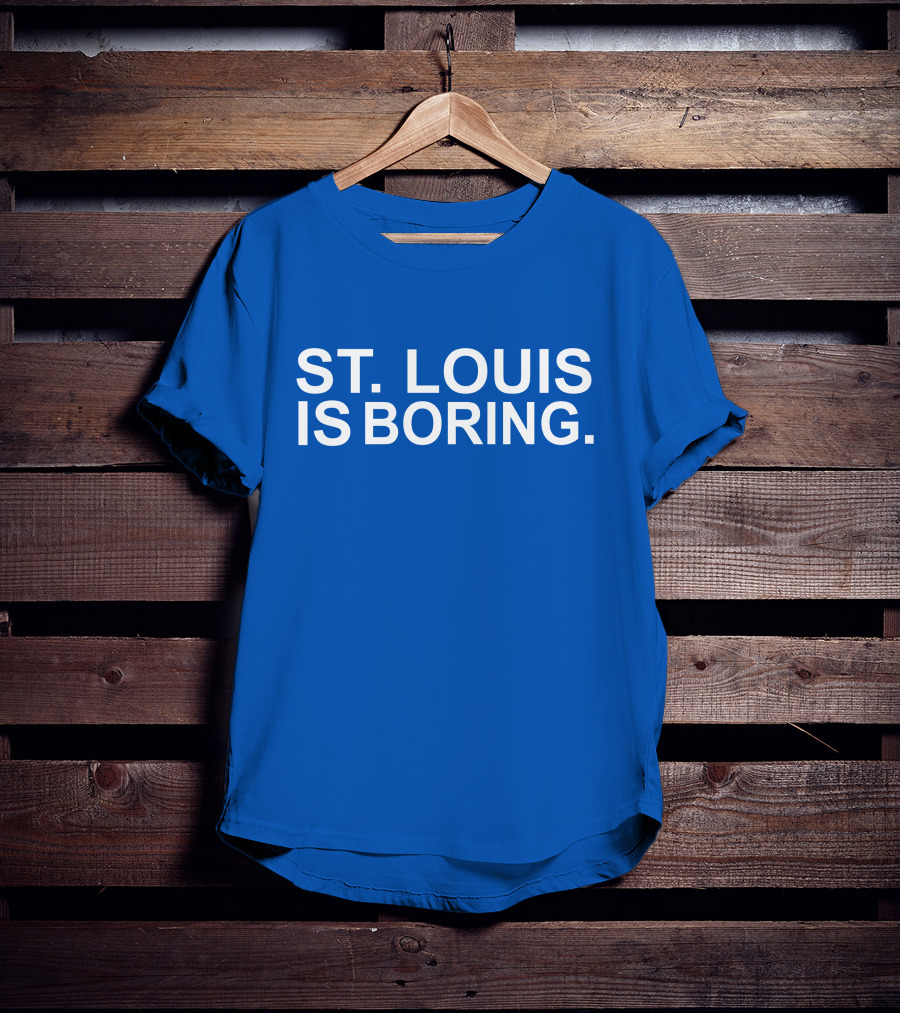 Chad Monahan St Louis Is Boring T-Shirt