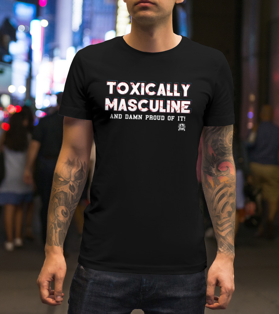 Toxically Masculine And Damn Proud Of It Stormtrooper T-Shirt