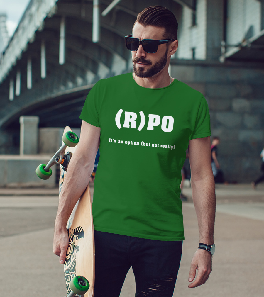Thomas R Petersen (R)PO It's An Option But Not Really T-Shirt