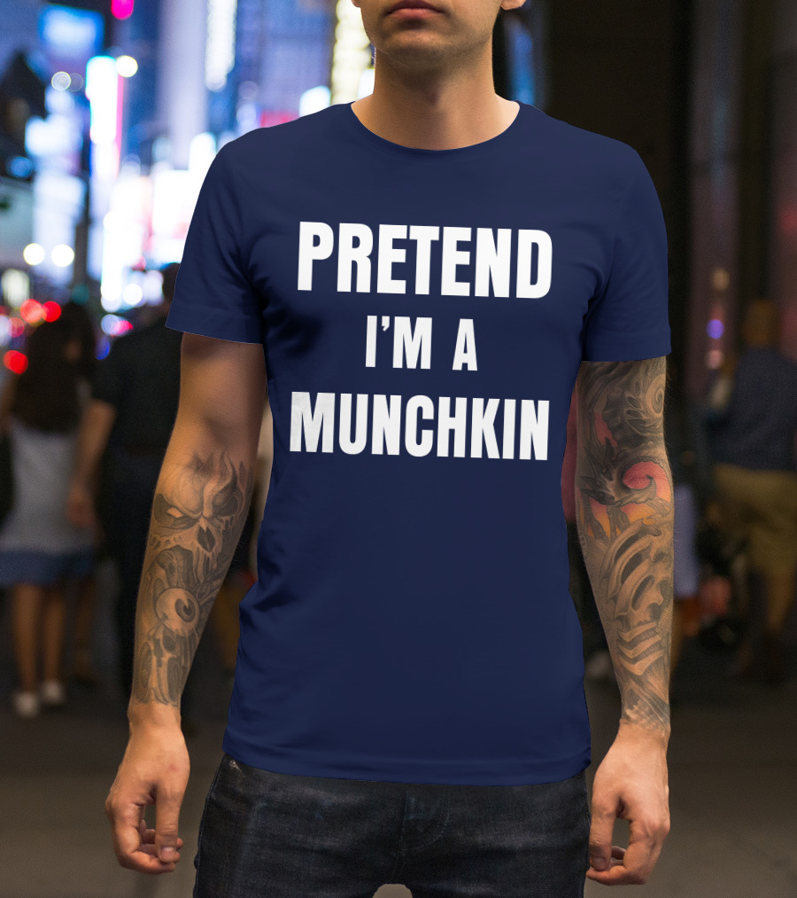 Pretend I'm A Munchkin Wizard Of Oz Halloween Costume Idea T-Shirt