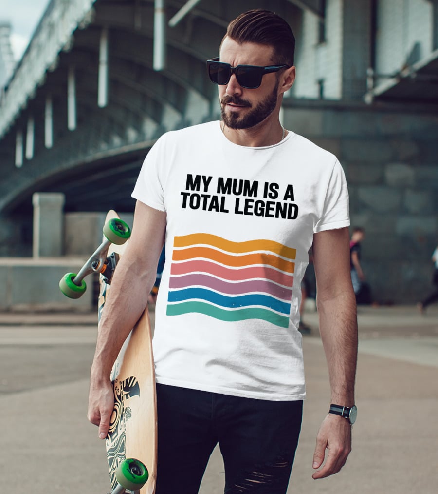 My Mum Is A Total Legend Retro Waves Man Who Has It All Shop T-Shirt
