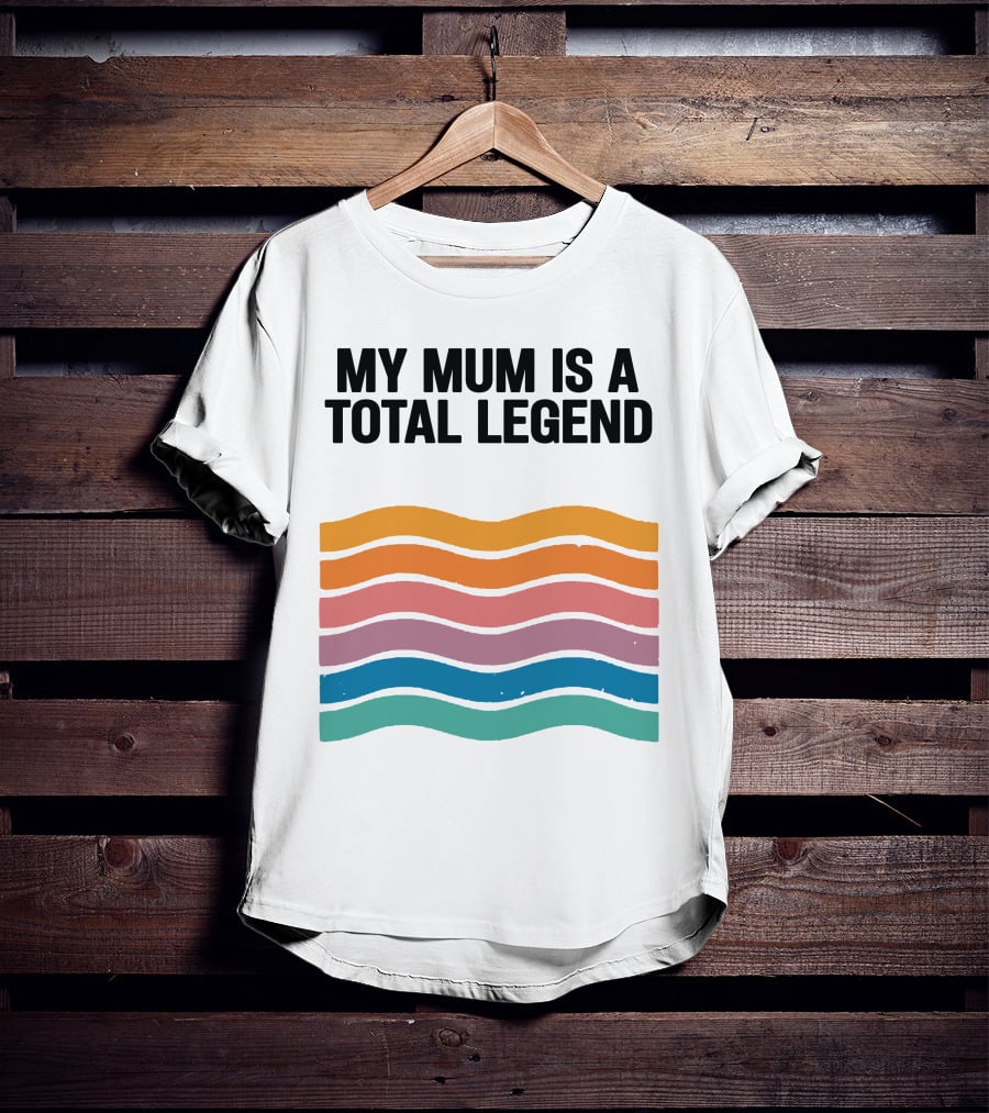 My Mum Is A Total Legend Retro Waves Man Who Has It All Shop T-Shirt
