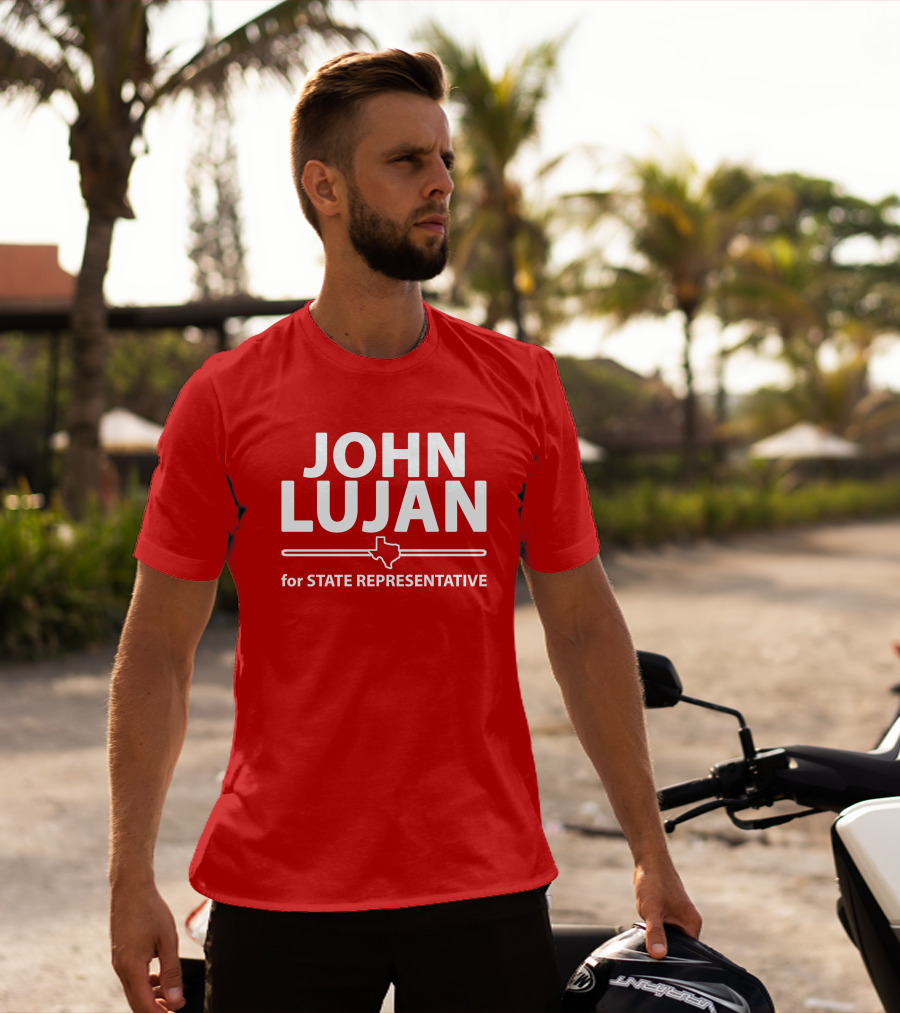 John Lujan For State Representative Texas Campaign T-Shirt