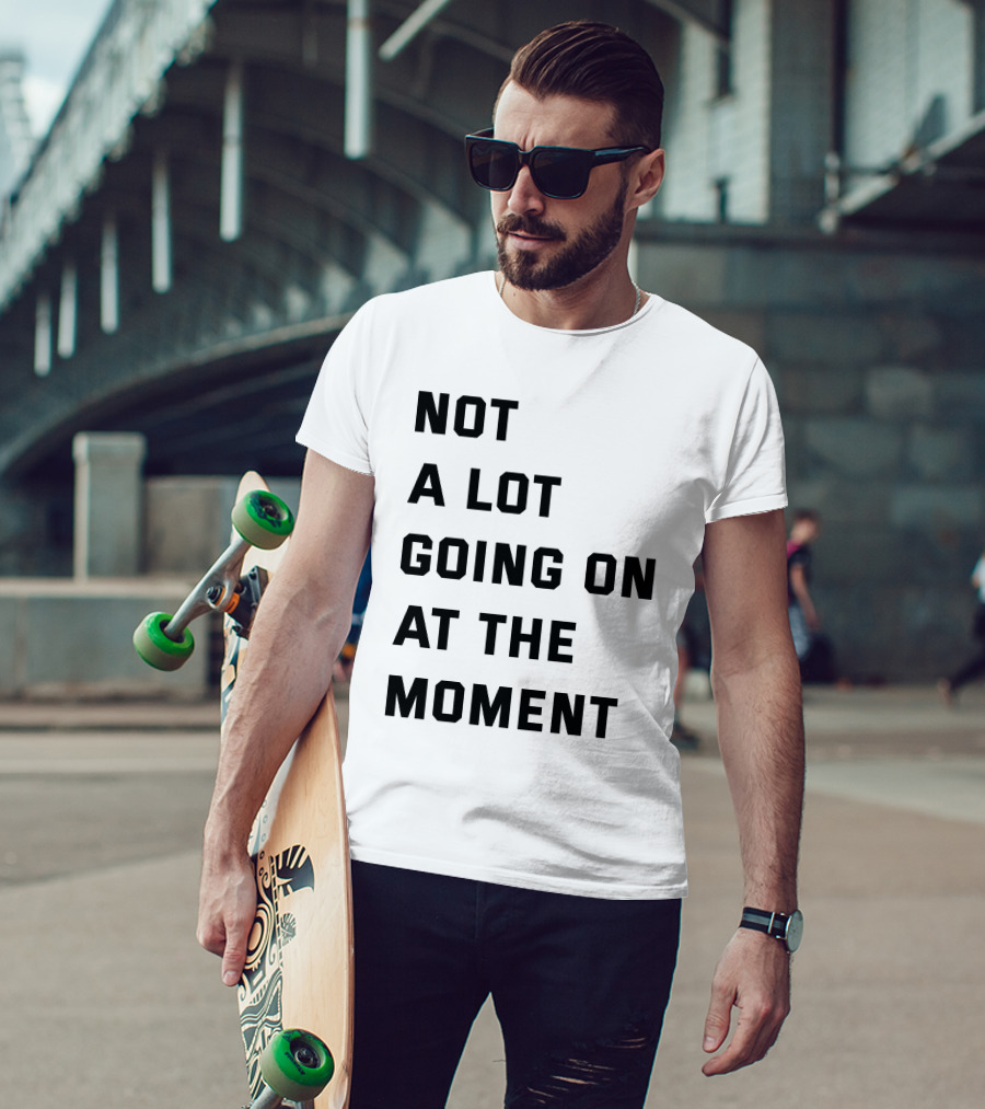 Taylor Swift Not A Lot Going On At The Moment Iconic Phrase T-Shirt