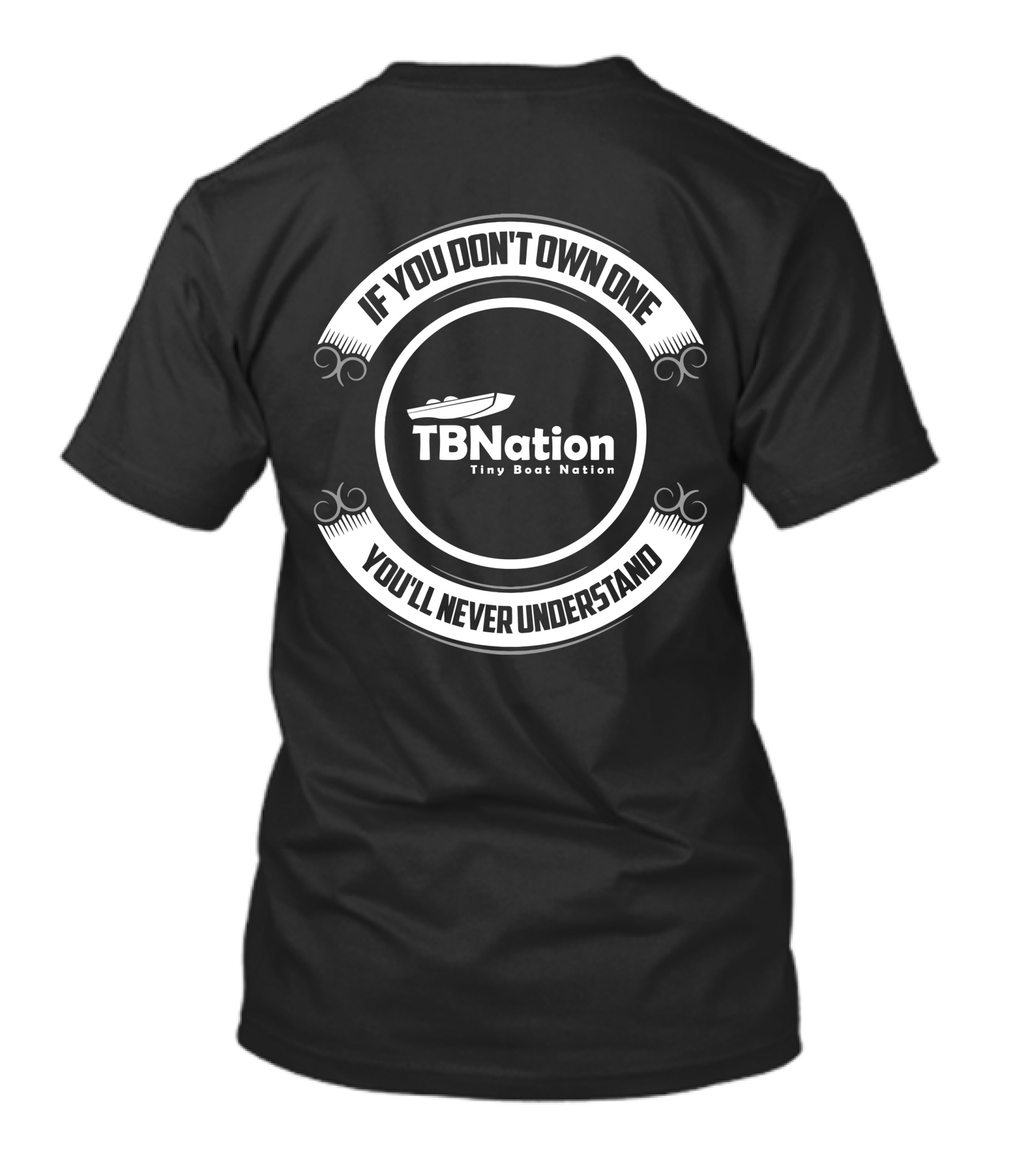 If You Don't Own One You'll Never Understand TBNation Tiny Boat Nation T-Shirt
