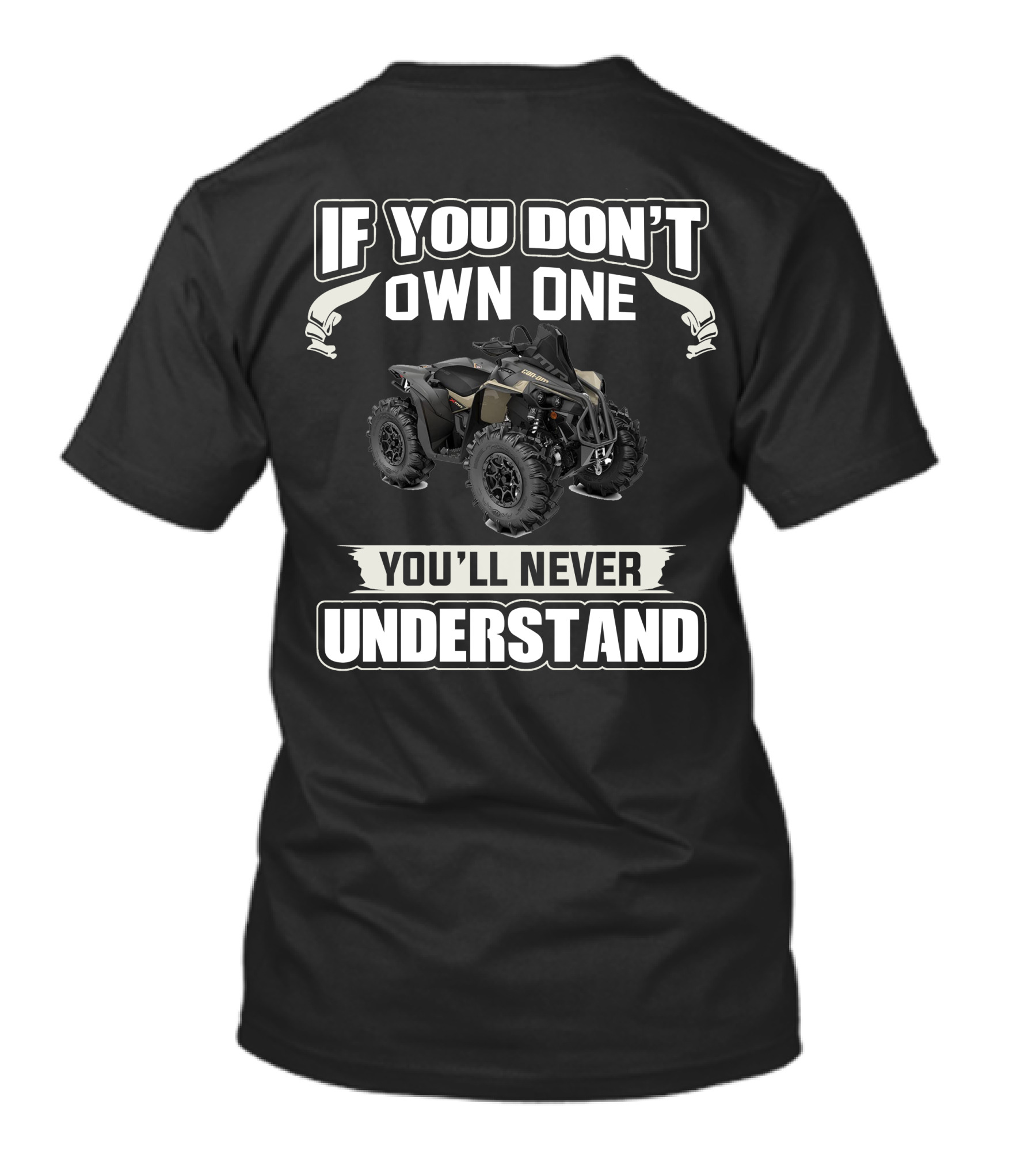 If You Don't Own One You'll Never Understand Can Am Renegade T-Shirt