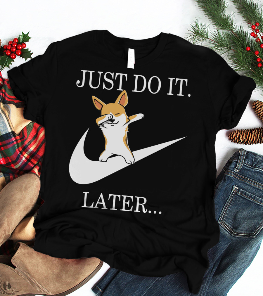 Just Do It Later Dabbing Corgi T-Shirt