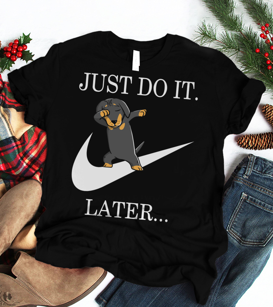 JUST DO IT LATER DABBING DACHSHUND T-Shirt
