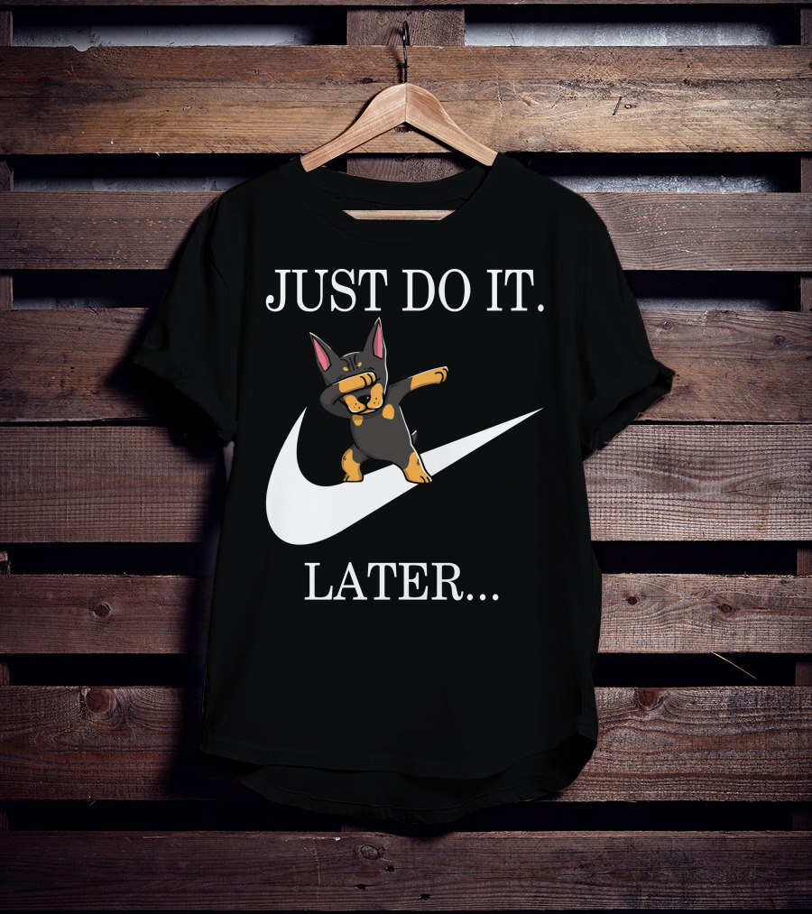 Just Do It Later Dabbing Doberman Pinscher T-Shirt