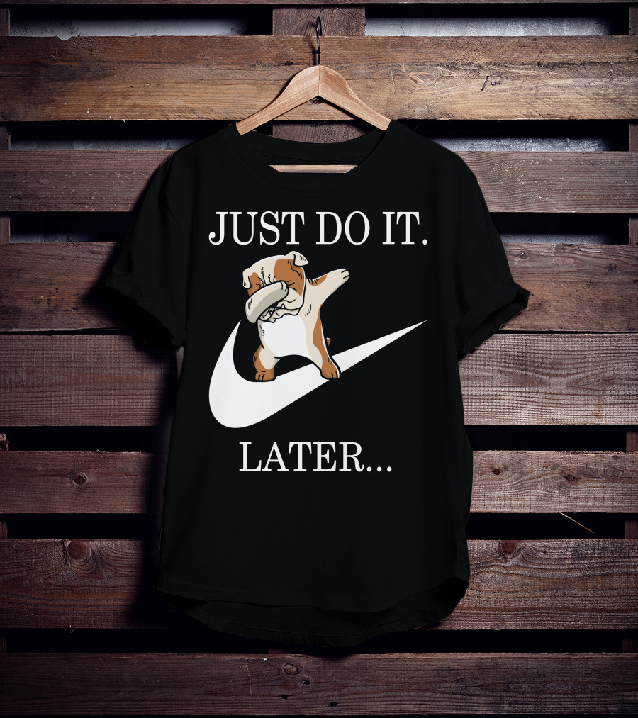 JUST DO IT LATER DABBING ENGLISH BULLDOG T-Shirt