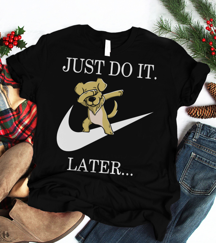 JUST DO IT LATER DABBING GOLDEN RETRIEVER T-Shirt
