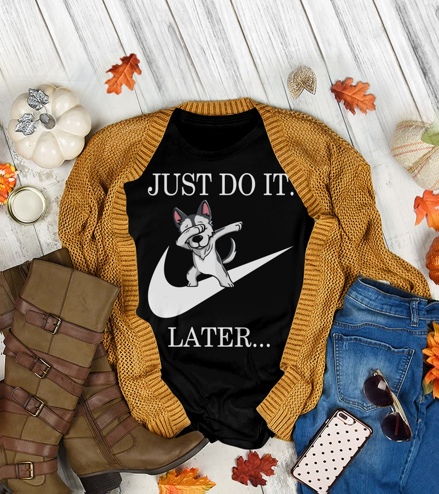 Just Do It Later Dabbing Husky T-Shirt