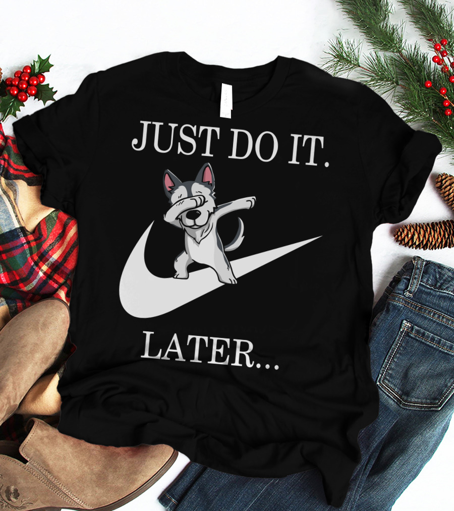 Just Do It Later Dabbing Husky T-Shirt