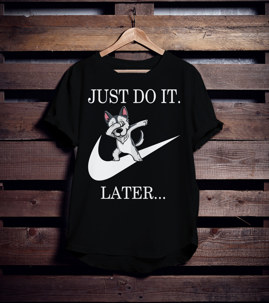 Just Do It Later Dabbing Husky T-Shirt