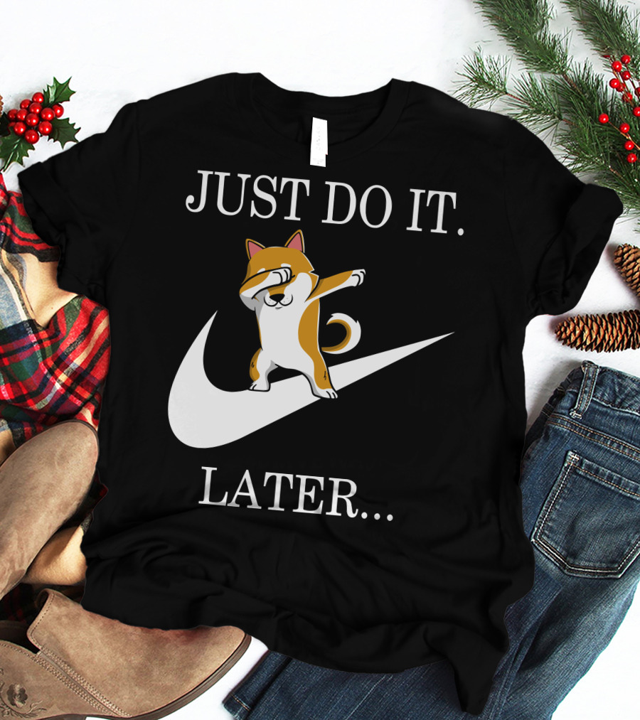 JUST DO IT LATER Dabbing Shiba Inu T-Shirt