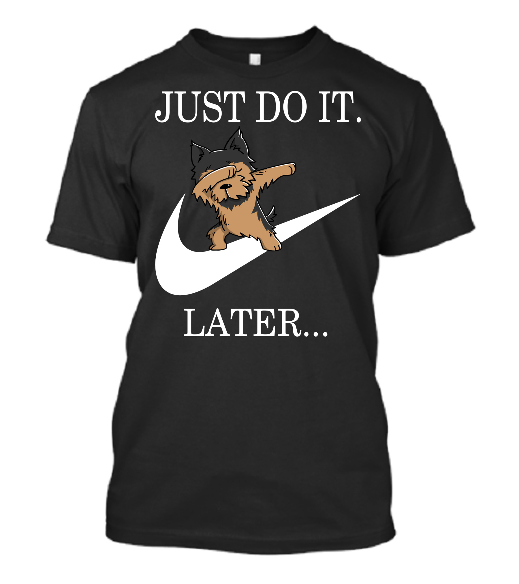 Just Do It Later Dabbing Yorkshire Terrier T-Shirt