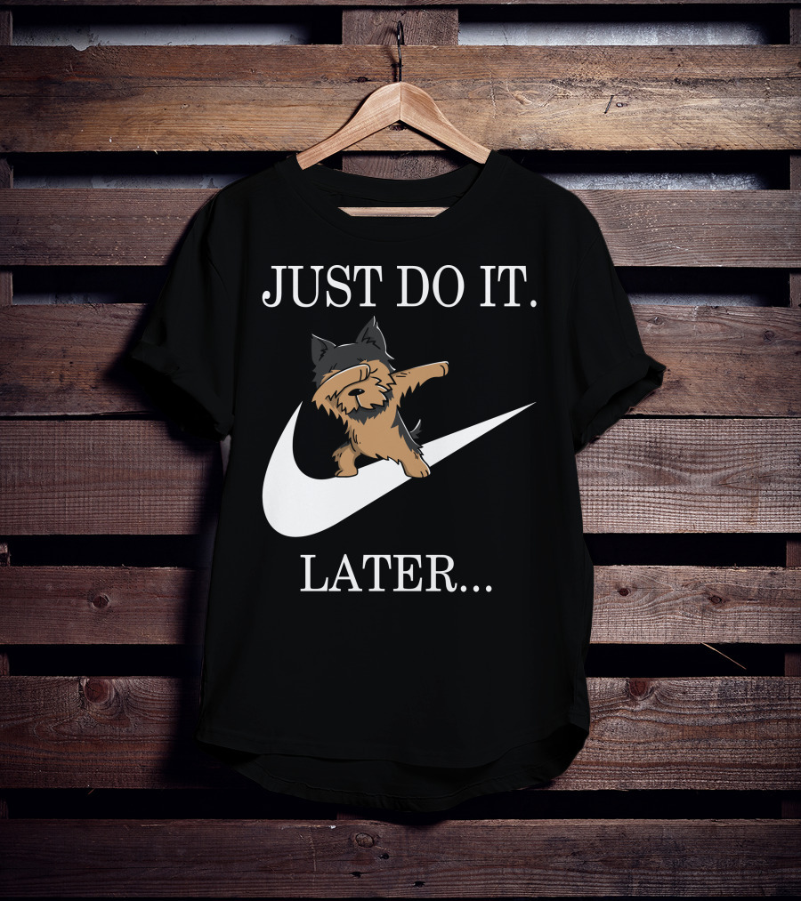 Just Do It Later Dabbing Yorkshire Terrier T-Shirt