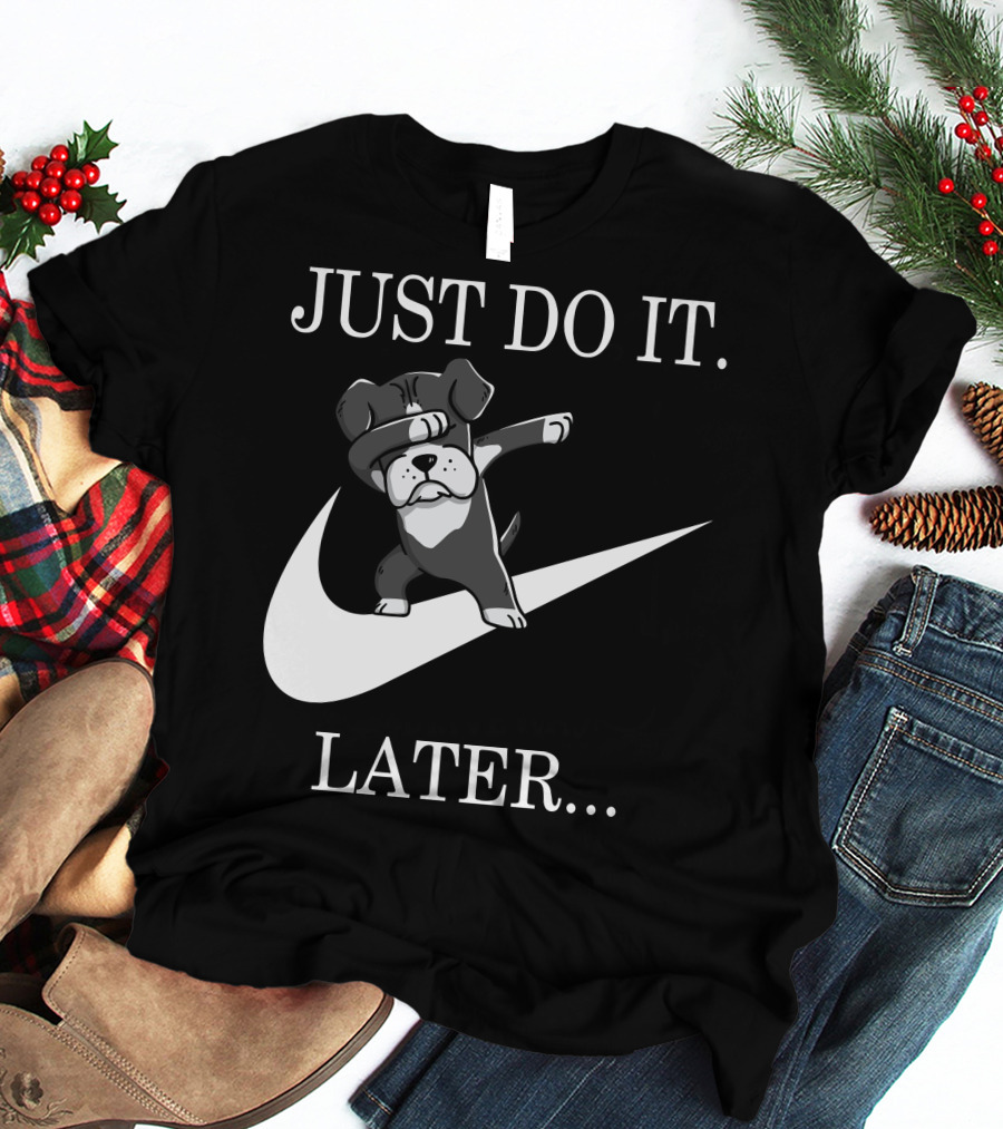 JUST DO IT LATER Black Boxer Dog Dabbing T-Shirt
