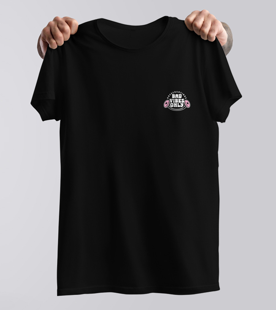 Bad Vibes Only Don't Worry Be Happy T-Shirt