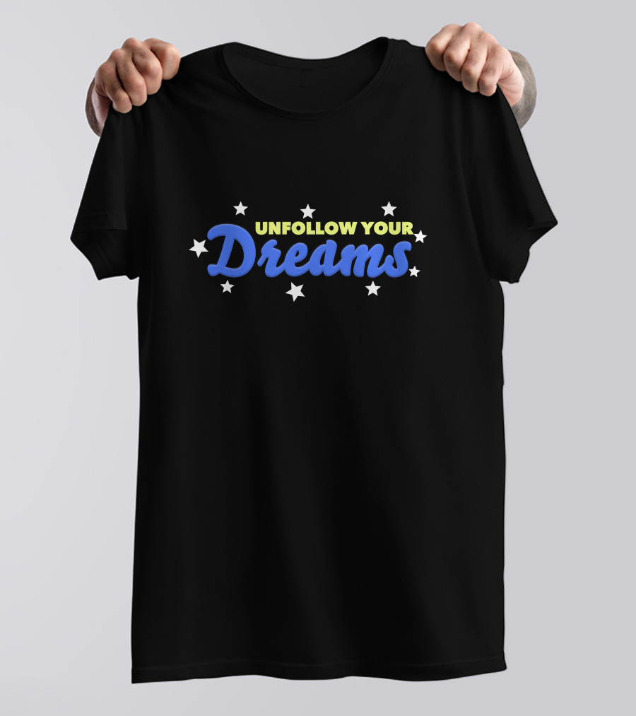 UNFOLLOW YOUR DREAMS Blue Text With Stars T-Shirt