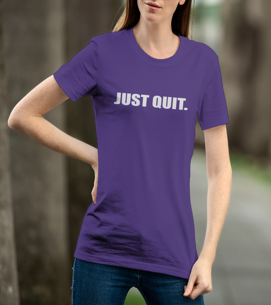 JUST QUIT T-Shirt
