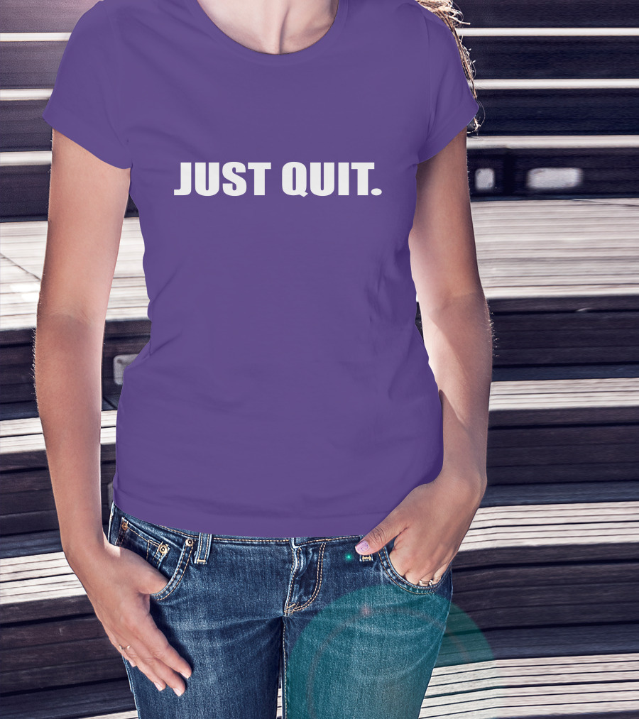 JUST QUIT T-Shirt