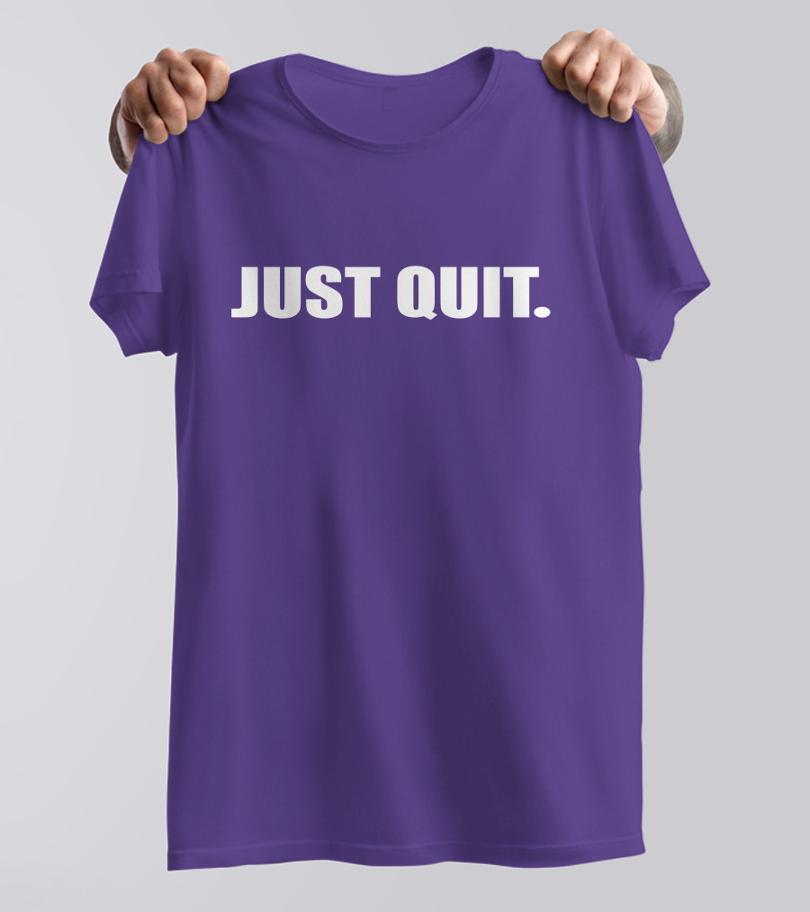 JUST QUIT T-Shirt