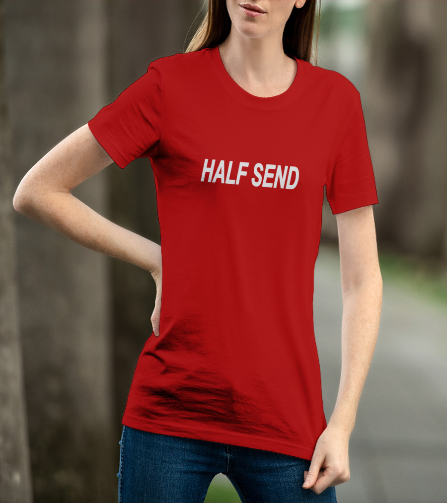 HALF SEND Bold White Text On Vibrant T-Shirt