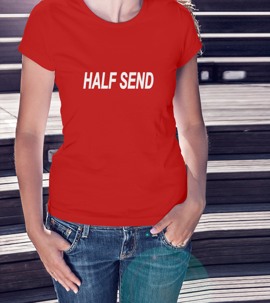 HALF SEND Bold White Text On Vibrant T-Shirt