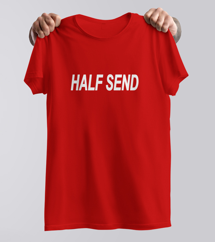 HALF SEND Bold White Text On Vibrant T-Shirt