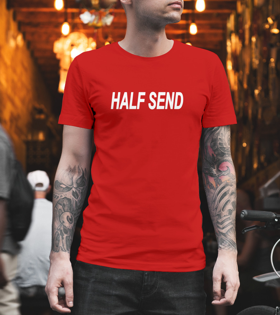 HALF SEND Bold White Text On Vibrant T-Shirt