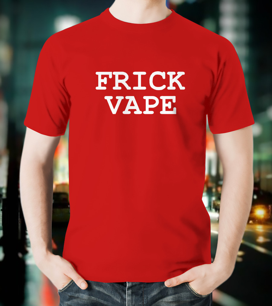 FRICK VAPE Bold Anti-Vaping T-Shirt