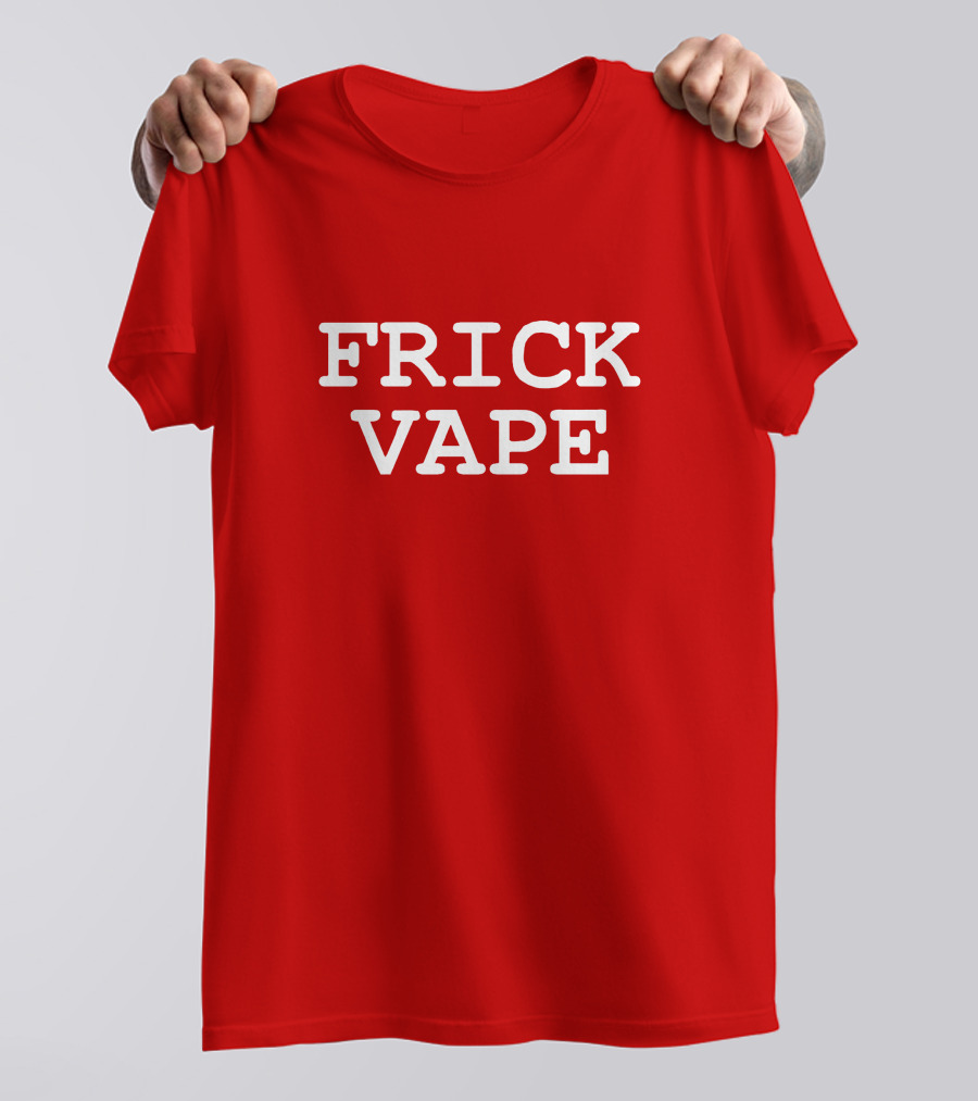FRICK VAPE Bold Anti-Vaping T-Shirt