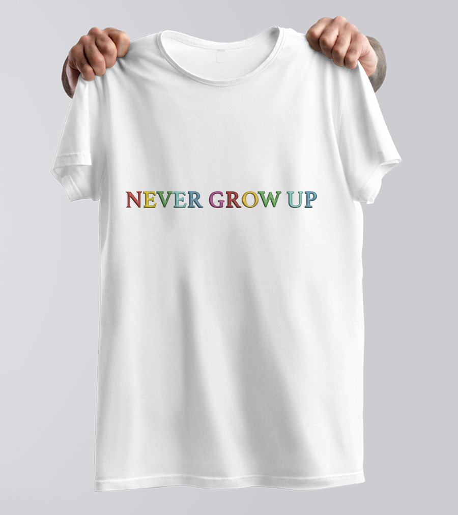 Never Grow Up Colorful Typography T-Shirt