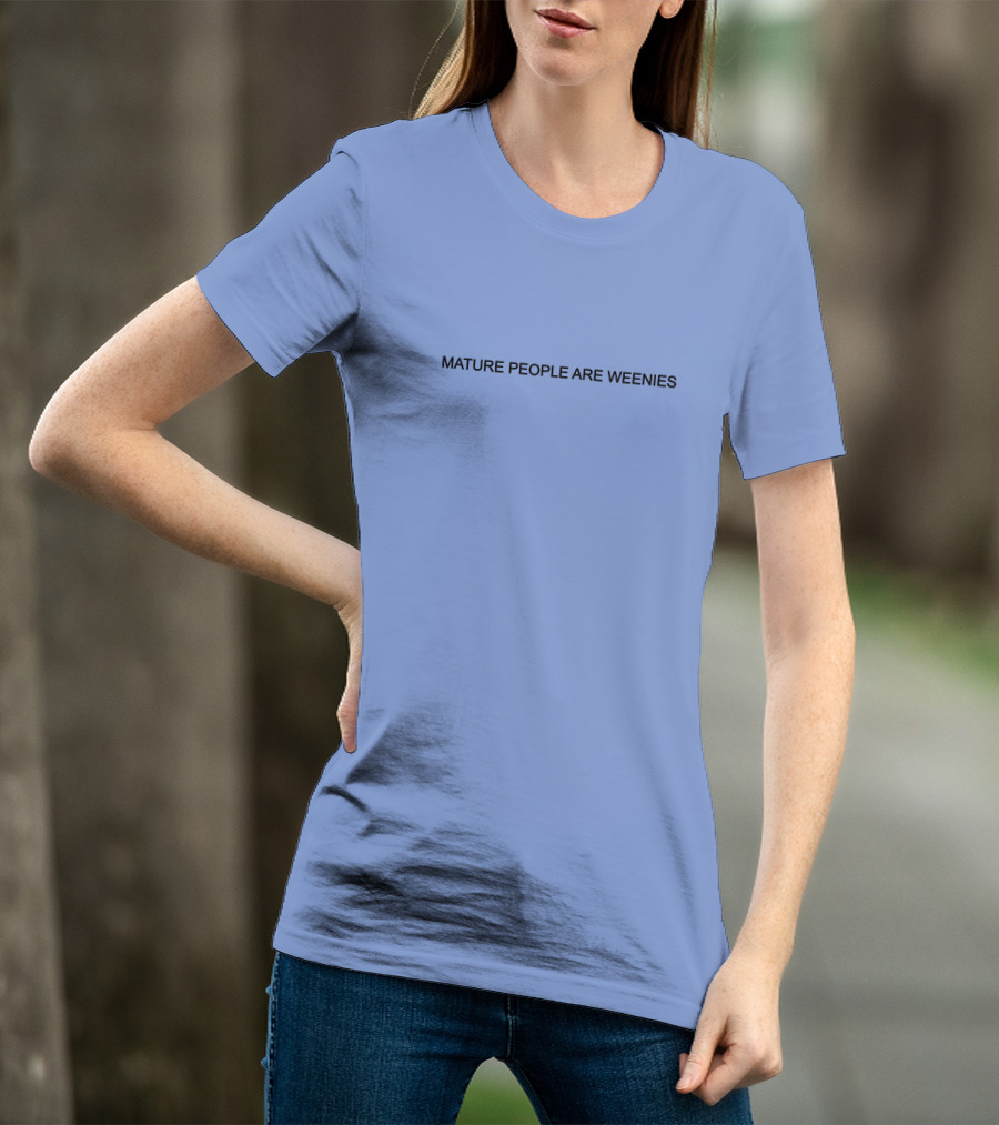 Mature People Are Weenies Humor T-Shirt