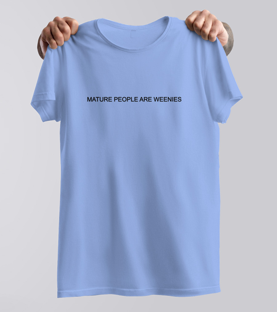 Mature People Are Weenies Humor T-Shirt