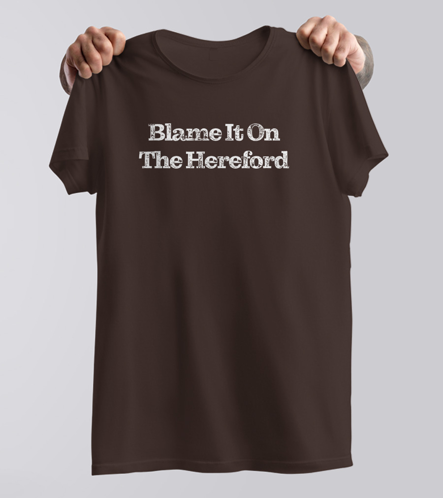 Parker Cattle Blame It On The Hereford T-Shirt