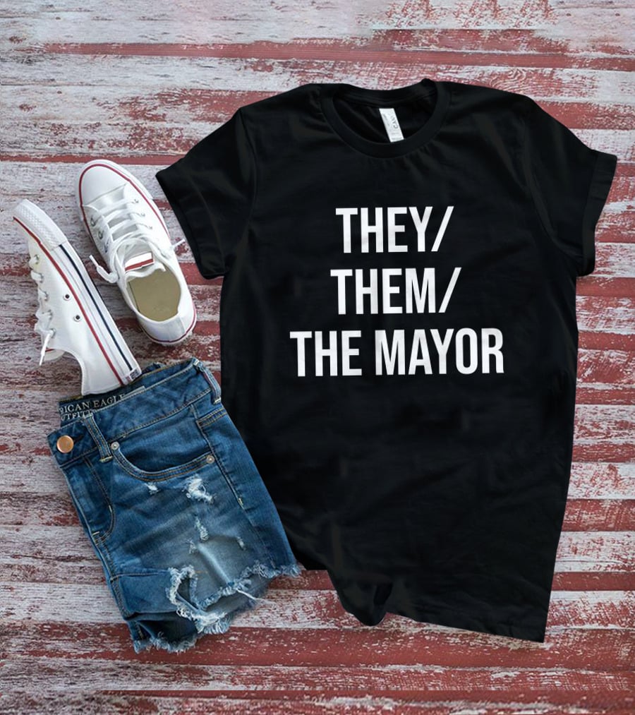 Owen J Hurcum International Pronouns Day They Them The Mayor T-Shirt