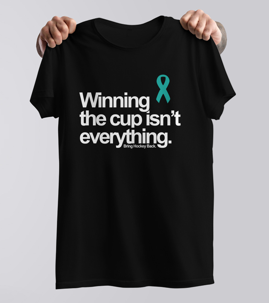 Winning The Cup Isn't Everything Bring Hockey Back Teal T-Shirt