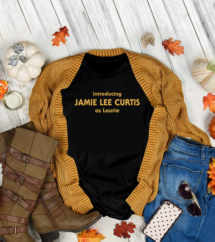 Introducing Jamie Lee Curtis As Laurie Cody Daigle Orians T-Shirt