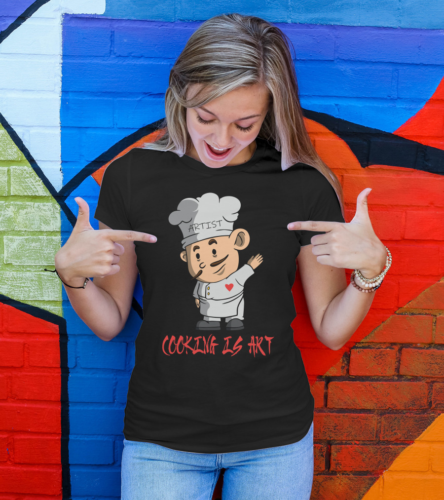 ARTIST CHEF WITH HEART COOKING IS T-Shirt