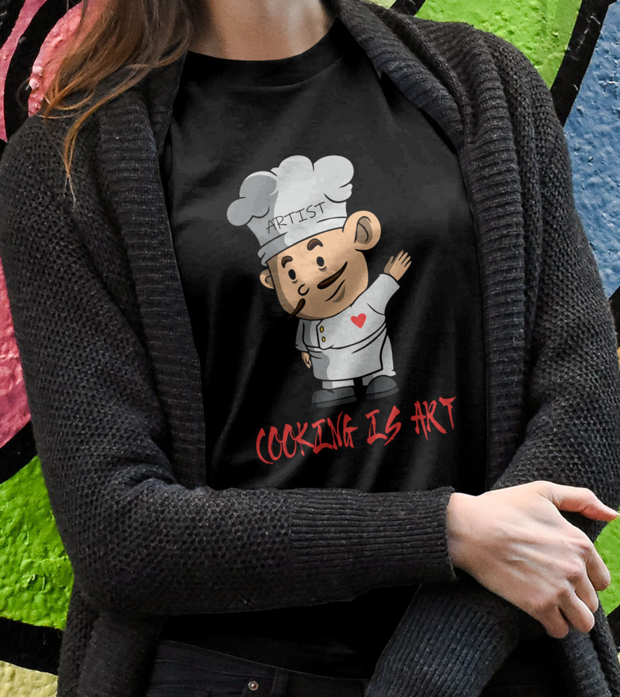 ARTIST CHEF WITH HEART COOKING IS T-Shirt