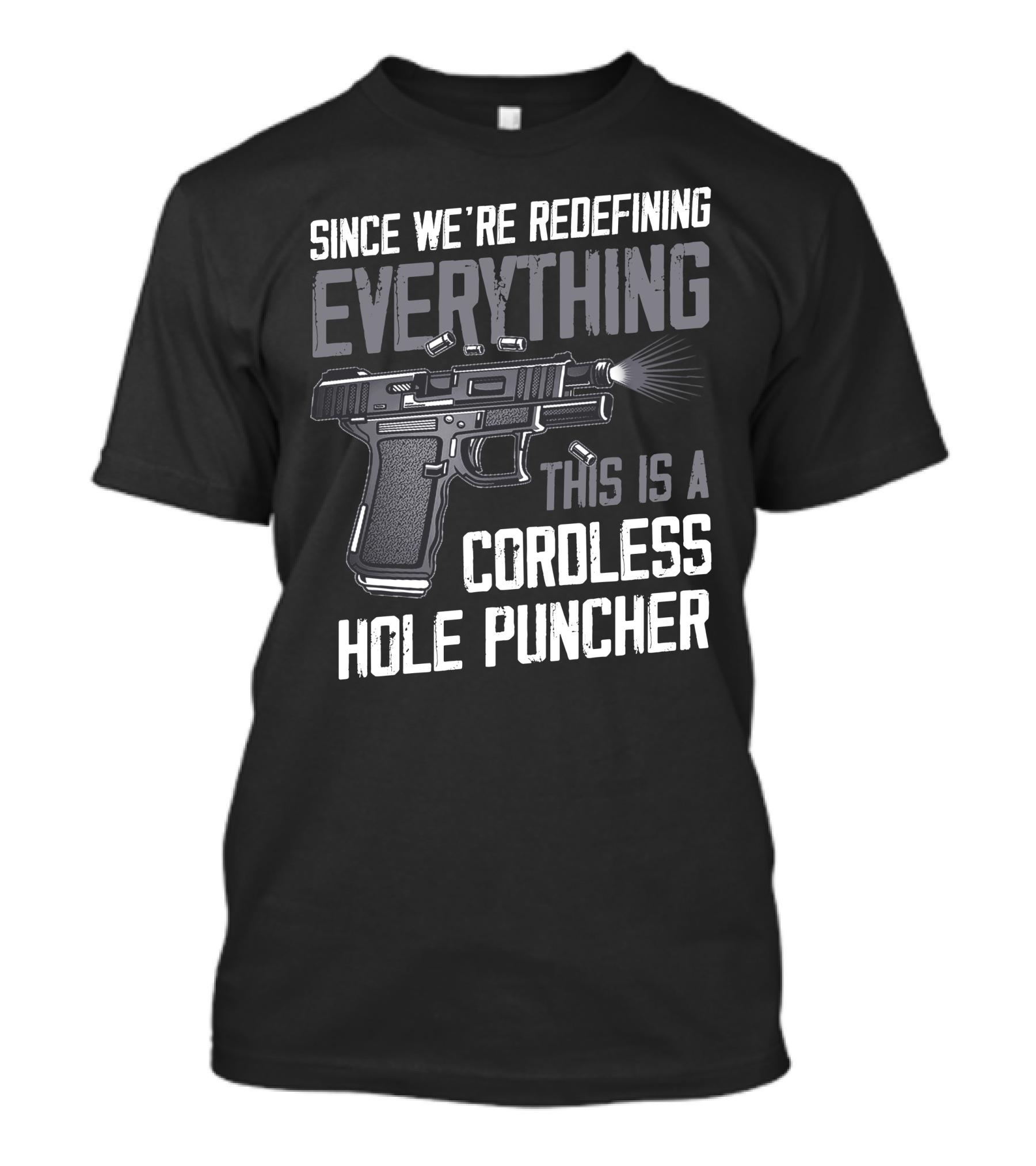 Since We're Redefining Everything This Is A Cordless Hole Puncher T-Shirt