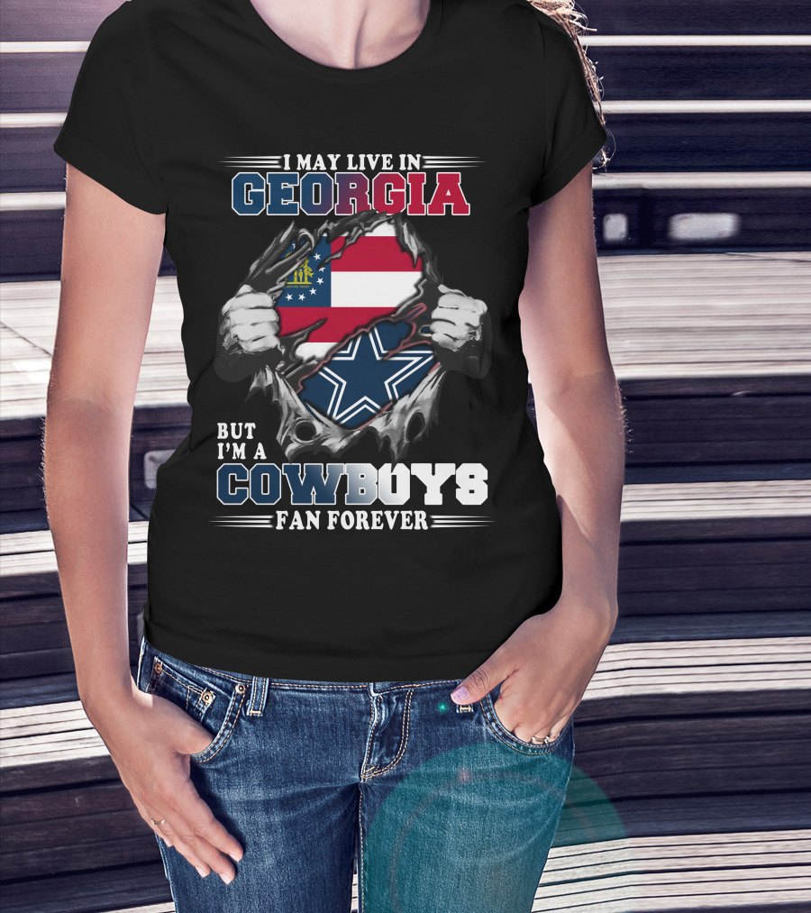 I May Live In Georgia But I'm A Cowboys Fan Forever T-Shirt