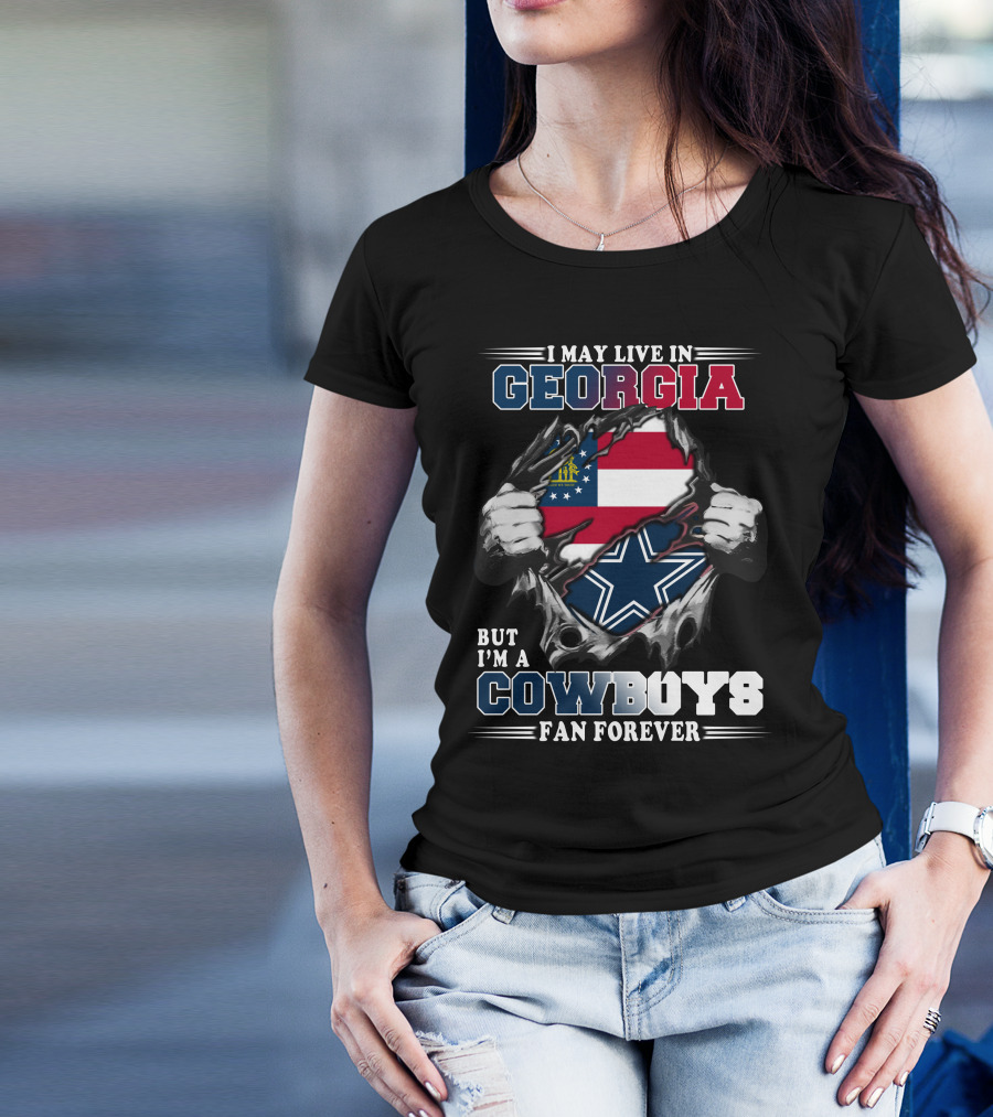 I May Live In Georgia But I'm A Cowboys Fan Forever T-Shirt