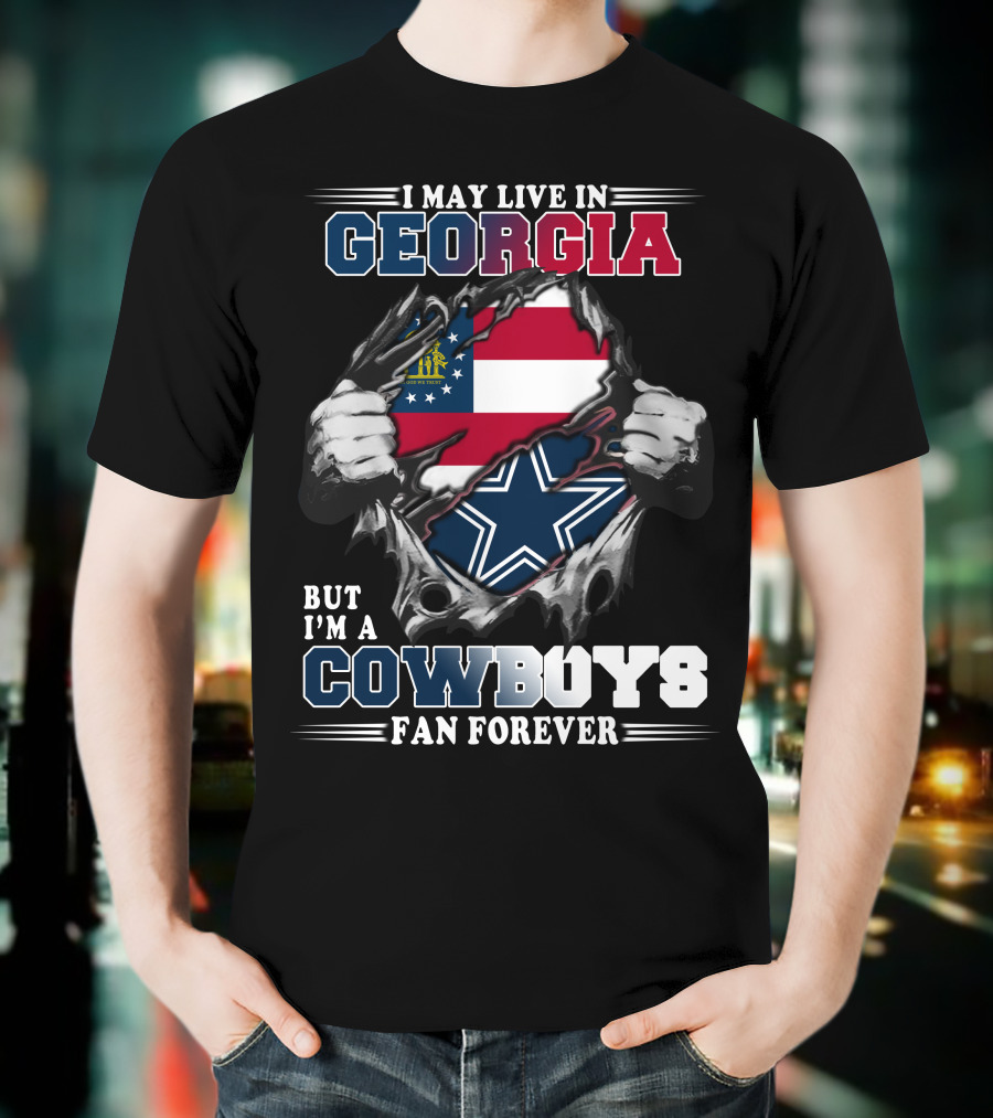 I May Live In Georgia But I'm A Cowboys Fan Forever T-Shirt