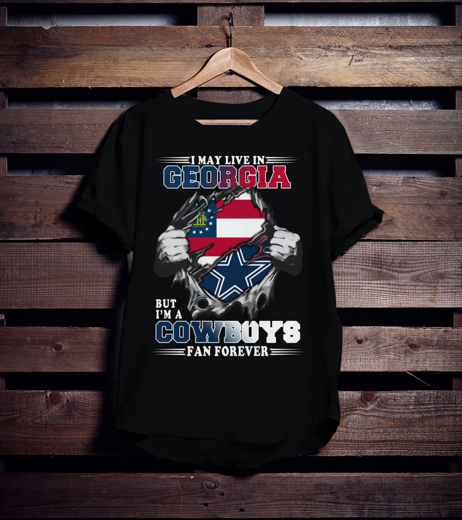 I May Live In Georgia But I'm A Cowboys Fan Forever T-Shirt