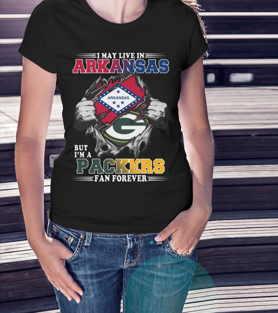 I May Live In Arkansas But I'm A Packers Fan Forever T-Shirt