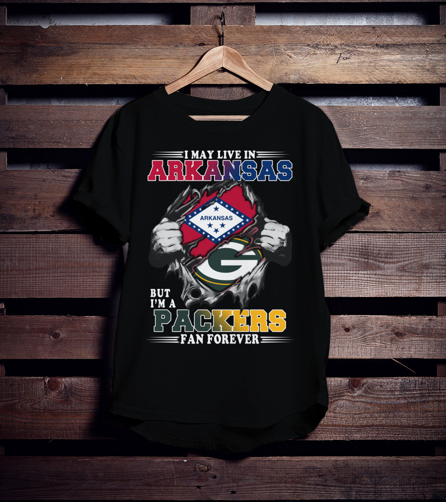 I May Live In Arkansas But I'm A Packers Fan Forever T-Shirt